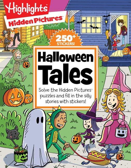 Halloween Tales: A Fill-In-The-Blank Halloween Kids Book with 48 Pages of Stickers, Stories and Hidden Pictures Puzzles for Silly Laughs -- Highlights, Paperback