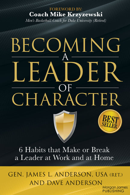 Becoming a Leader of Character: 6 Habits That Make or Break a Leader at Work and at Home -- Dave Anderson, Paperback