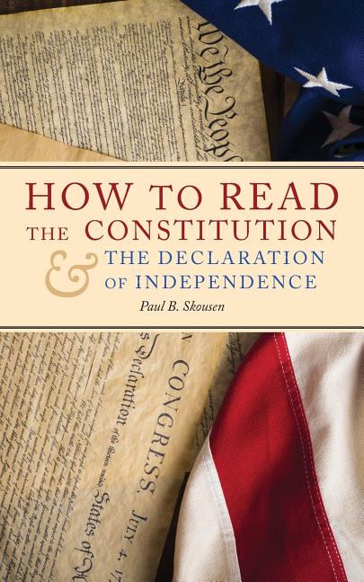 How to Read the Constitution and the Declaration of Independence -- Paul B. Skousen, Paperback