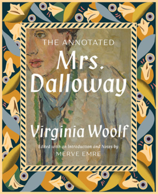 The Annotated Mrs. Dalloway -- Merve Emre, Hardcover
