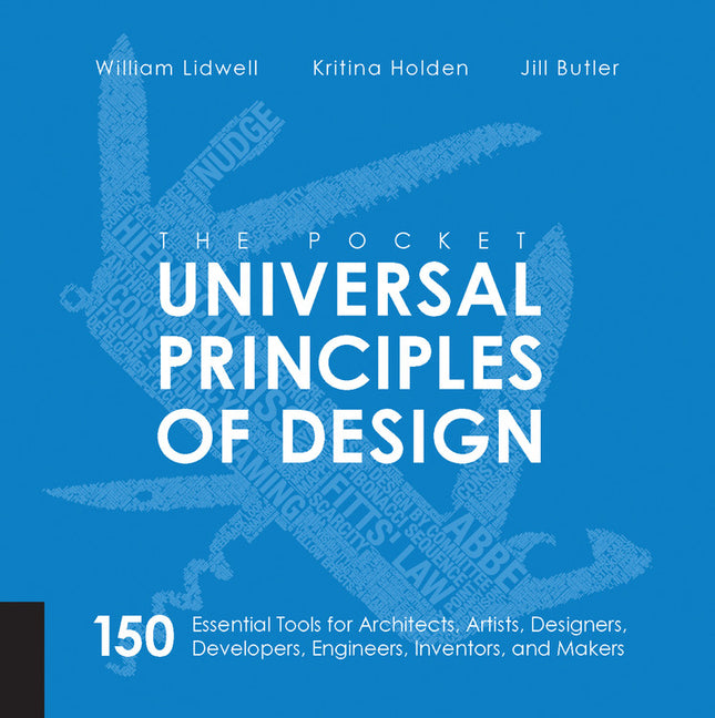 The Pocket Universal Principles of Design: 150 Essential Tools for Architects, Artists, Designers, Developers, Engineers, Inventors, and Makers -- William Lidwell, Paperback