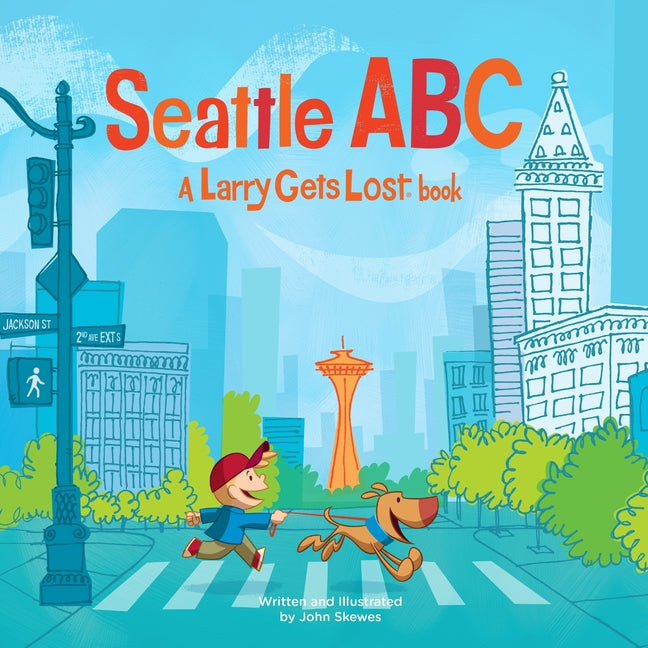 Seattle Abc: A Larry Gets Lost Book -- John Skewes, Hardcover
