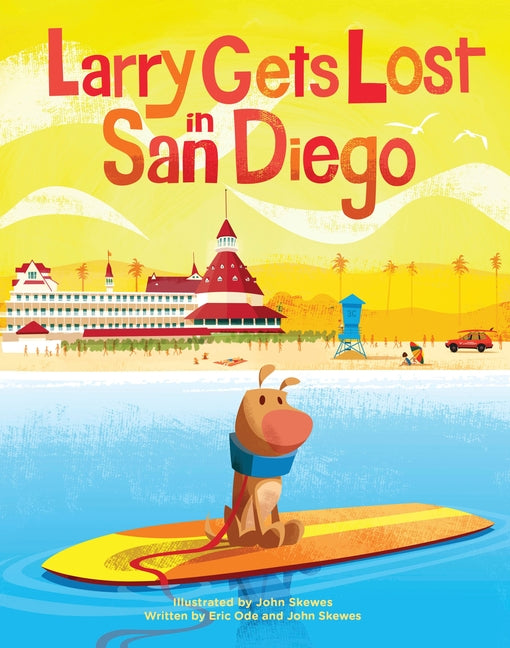 Larry Gets Lost in San Diego: San Diego Books for Kids -- John Skewes, Hardcover