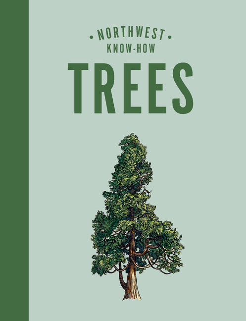 Northwest Know-How: Trees: (A Tree Identification Book) -- Karen Gaudette Brewer, Hardcover