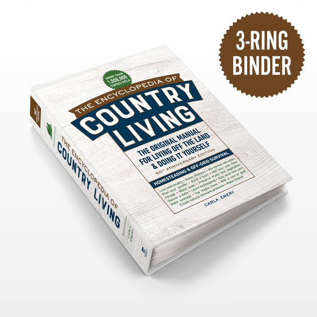 The Encyclopedia of Country Living, 50th Anniversary Edition: The Original Manual for Living Off the Land & Doing It Yourself (3-Ring Binder) -- Carla Emery, Ringbound