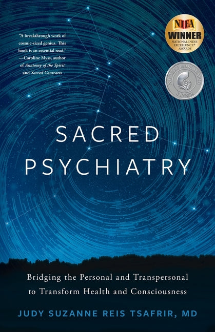 Sacred Psychiatry: Bridging the Personal and Transpersonal to Transform Health and Consciousness -- Judy Suzanne Reis Tsafrir, Paperback