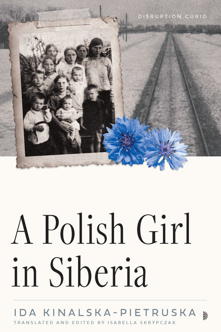 A Polish Girl in Siberia: Surviving and Transcending Exile -- Ida Kinalska-Pietruska, Paperback