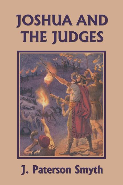 Joshua and the Judges (Yesterday's Classics) -- J. Paterson Smyth, Paperback