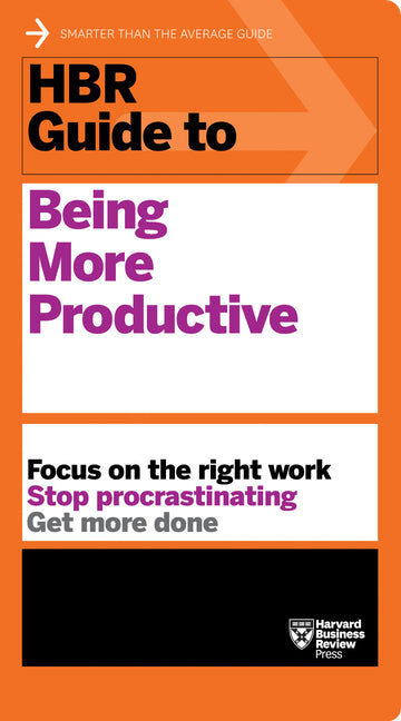 HBR Guide to Being More Productive -- Harvard Business Review, Paperback