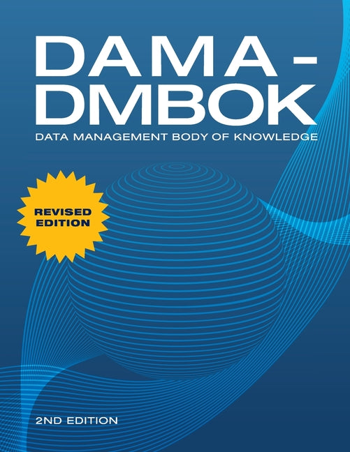 Dama-Dmbok: Data Management Body of Knowledge: 2nd Edition, Revised -- Dama International, Paperback