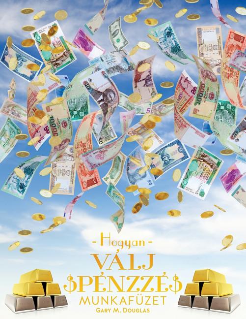Hogyan Válj Pénzzé Munkafüzet - How To Become Money Workbook Hungarian -- Gary M. Douglas, Paperback