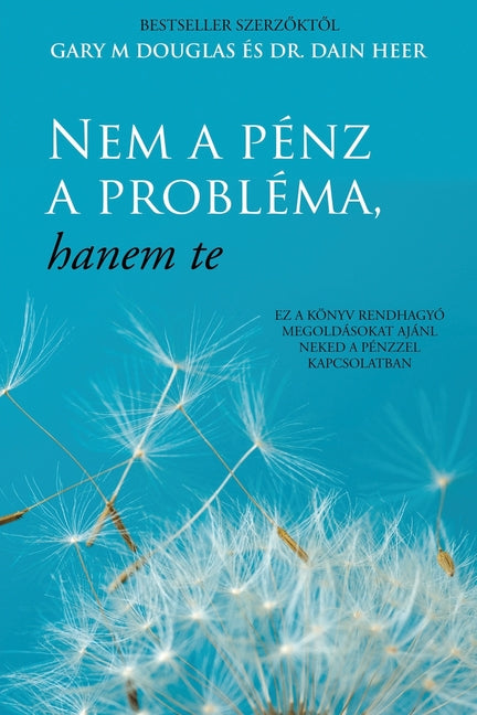 Nem a pénz a probléma, hanem te (Hungarian) -- Gary M. Douglas, Paperback