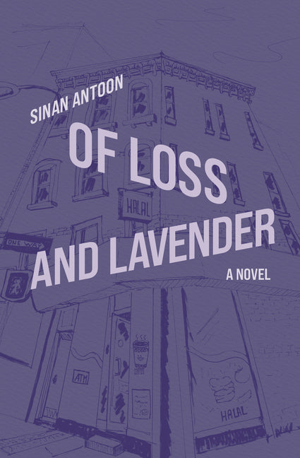 Of Loss and Lavender -- Sinan Antoon, Paperback