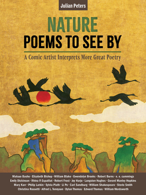 Nature Poems to See by: A Comic Artist Interprets More Great Poetry -- Julian Peters, Hardcover