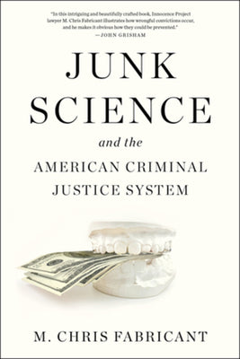 Junk Science and the American Criminal Justice System -- M. Chris Fabricant, Hardcover