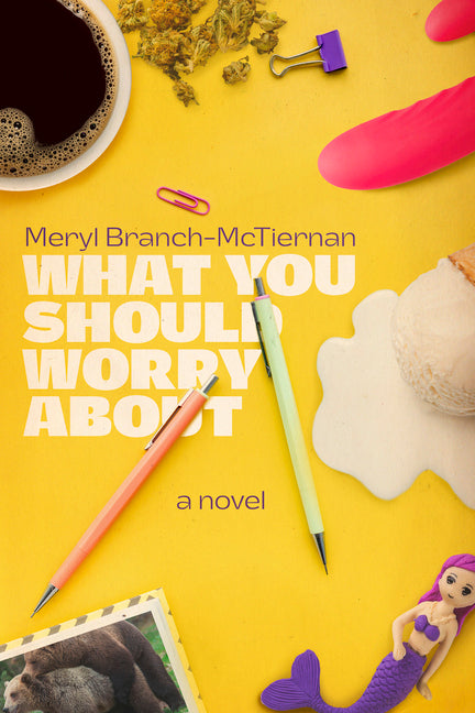 What You Should Worry about -- Meryl Branch-McTiernan, Hardcover