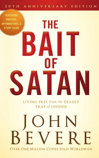 The Bait of Satan, 20th Anniversary Edition: Living Free from the Deadly Trap of Offense -- John Bevere, Hardcover