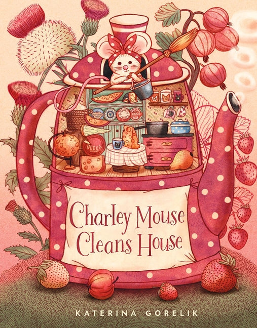 Charley Mouse Cleans House -- Katerina Gorelik, Hardcover