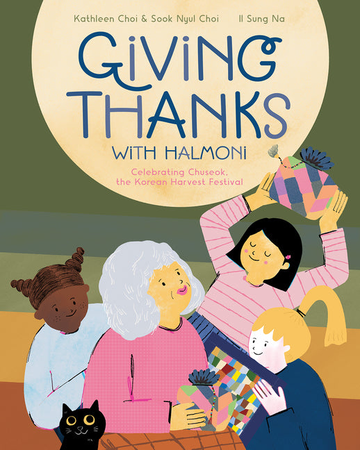 Giving Thanks with Halmoni: Celebrating Chuseok, the Korean Harvest Festival -- Kathleen Choi, Hardcover