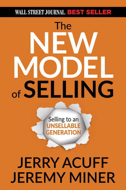 The New Model of Selling: Selling to an Unsellable Generation -- Jerry Acuff, Paperback