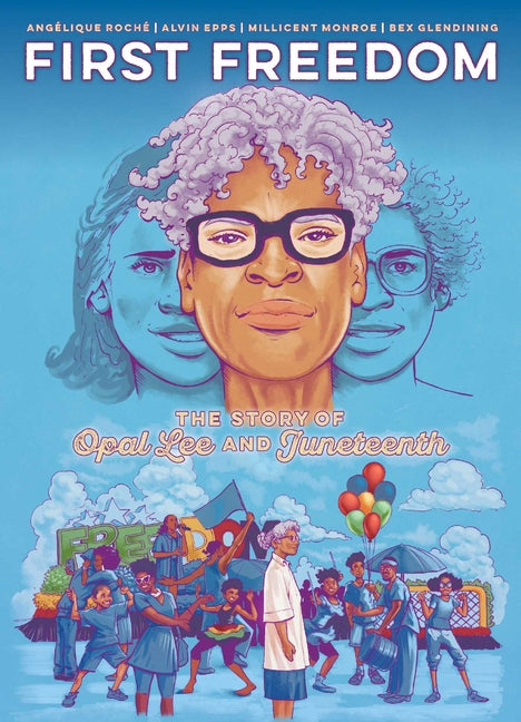 First Freedom: The Story of Opal Lee and Juneteenth -- Angélique Roché, Paperback