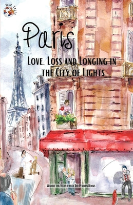 Paris: Love, Loss and Longing in the City of Lights -- Stephanie Larkin, Paperback