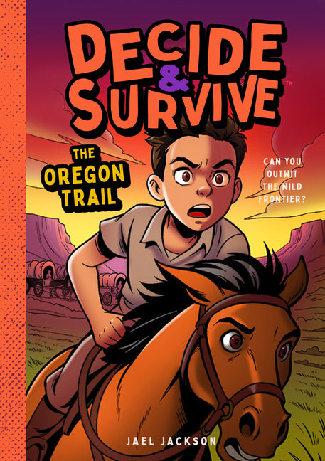 Decide & Survive: The Oregon Trail: Can You Outwit the Wild Frontier? -- Jael Jackson, Paperback