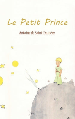 Le Petit Prince -- Antoine De Saint-Exupery, Hardcover