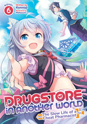 Drugstore in Another World: The Slow Life of a Cheat Pharmacist (Light Novel) Vol. 6 by Kennoji