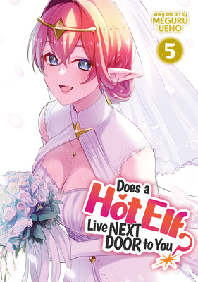 Does a Hot Elf Live Next Door to You? Vol. 5 by Ueno, Meguru