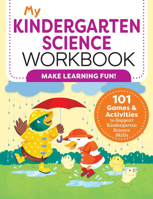 My Kindergarten Science Workbook: 101 Games & Activities to Support Kindergarten Science Skills -- Kevin Ma Kurtz, Paperback