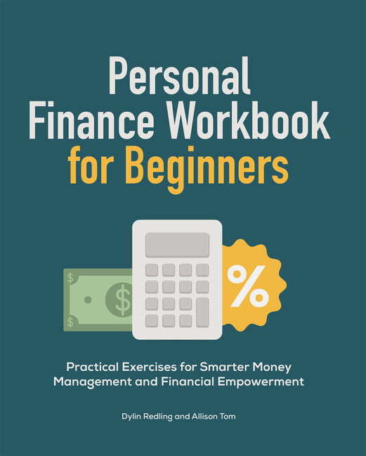 Personal Finance Workbook for Beginners: Practical Exercises for Smarter Money Management and Financial Empowerment -- Dylin Redling, Paperback