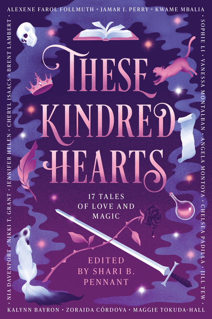 These Kindred Hearts: A YA Romantasy Anthology -- Shari B. Pennant, Hardcover