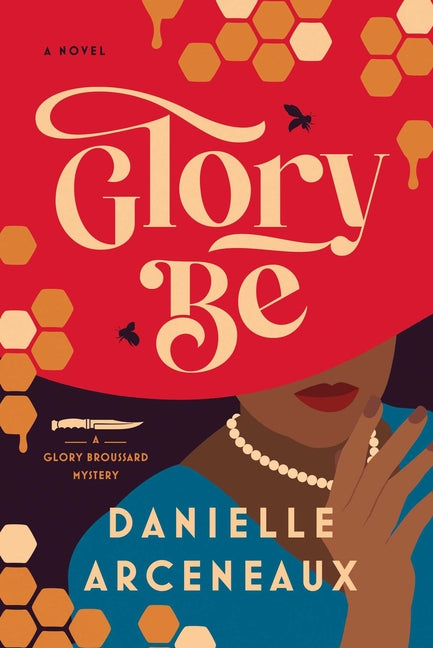 Glory Be: A Glory Broussard Mystery -- Danielle Arceneaux, Hardcover