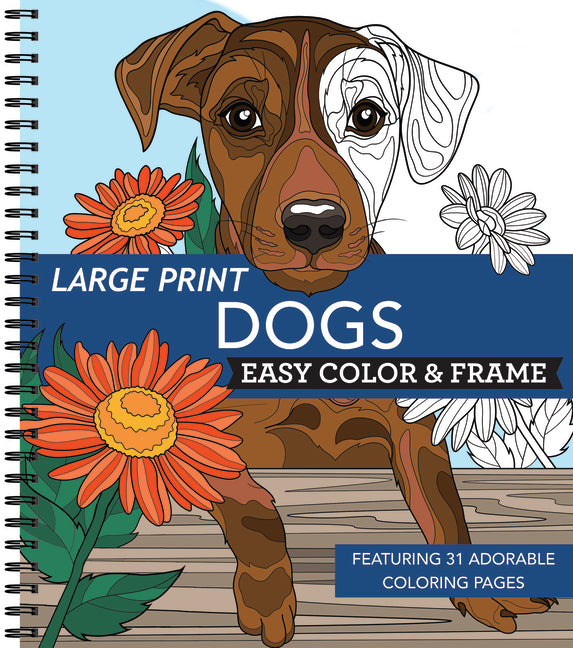 Large Print Easy Color & Frame - Dogs (Stress Free Coloring Book) -- New Seasons, Spiral