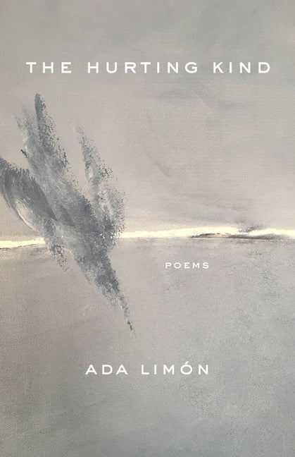 The Hurting Kind -- Ada Limón, Hardcover