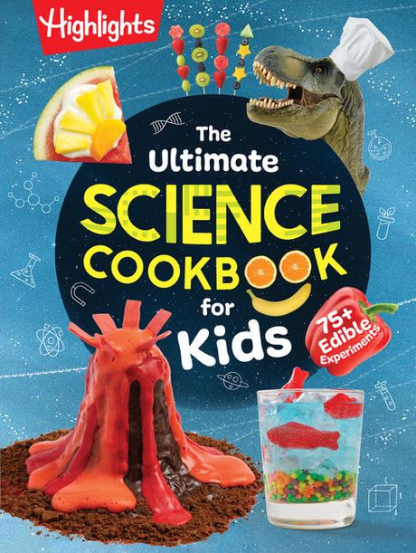 The Ultimate Science Cookbook for Kids: A Cookbook for Young Scientists That Transforms the Kitchen Into a Food Lab for Learning -- Highlights, Hardcover