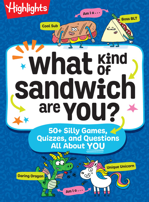 What Kind of Sandwich Are You?: A This or That Highlights Activity Book with Quizzes, Wacky Prompts, Playful Conversation Starters and More Road Trip -- Highlights, Paperback