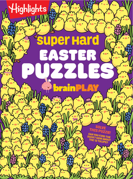 Super Hard Easter Puzzles Brainplay: Easter Puzzle and Activity Book with Over 75 Brain-Teasing Mazes, Logic Games, Hidden Object Puzzles and More for -- Highlights, Paperback