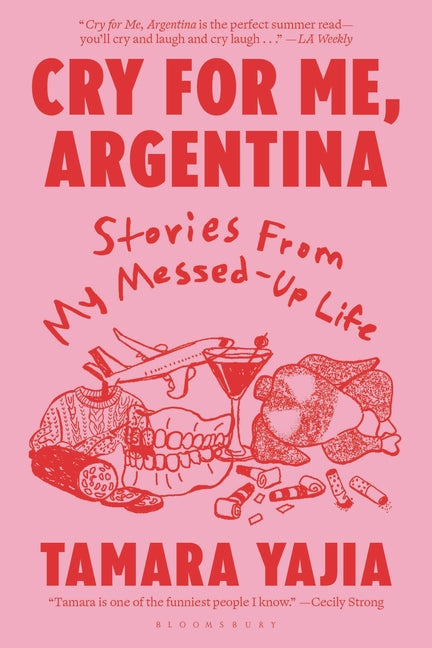 Cry for Me, Argentina: Stories from My Messed-Up Life -- Tamara Yajia, Paperback