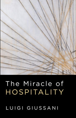 The Miracle of Hospitality -- Luigi Giussani, Paperback
