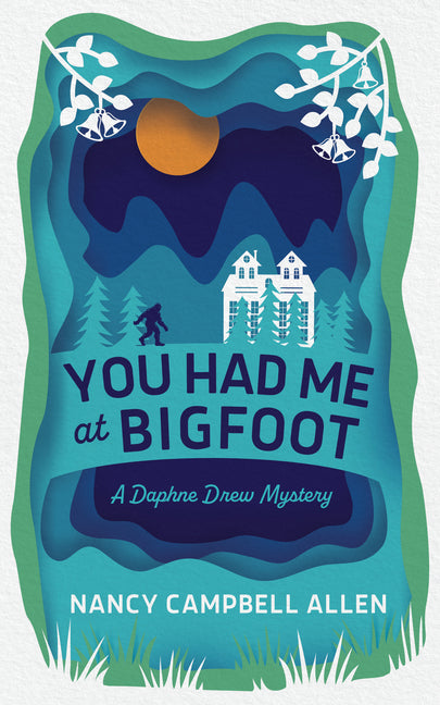 You Had Me at Bigfoot: Volume 1 -- Nancy Campbell Allen, Paperback