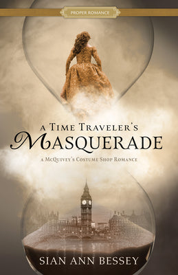 A Time Traveler's Masquerade: A McQuivey's Costume Shop Romance -- Sian Ann Bessey, Paperback