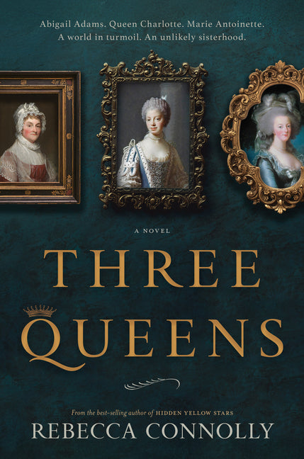 Three Queens -- Rebecca Connolly, Hardcover