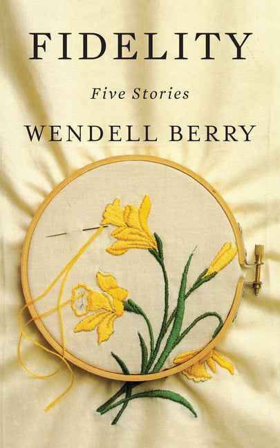 Fidelity: Five Stories -- Wendell Berry, Paperback