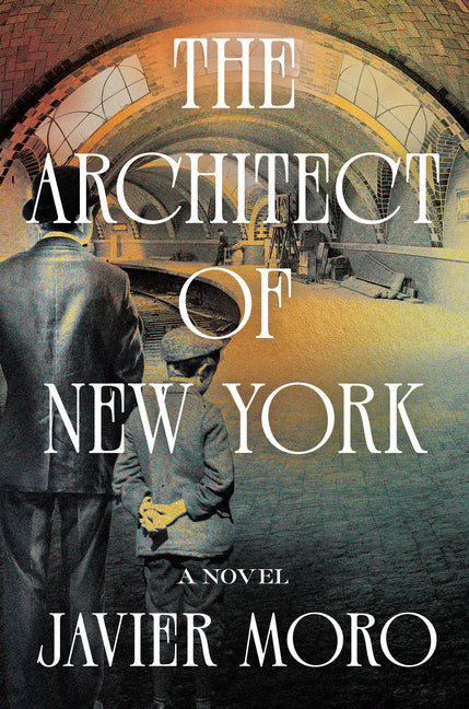 The Architect of New York -- Javier Moro, Hardcover