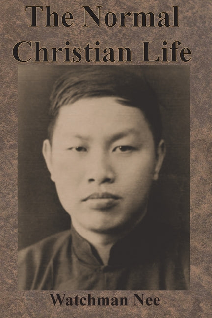The Normal Christian Life -- Watchman Nee, Paperback