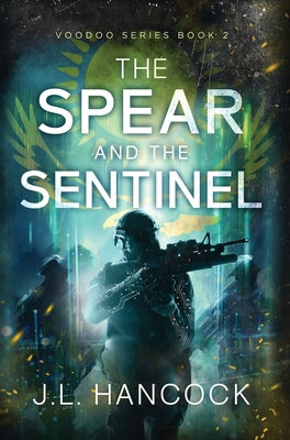 The Spear and the Sentinel -- J. L. Hancock, Hardcover