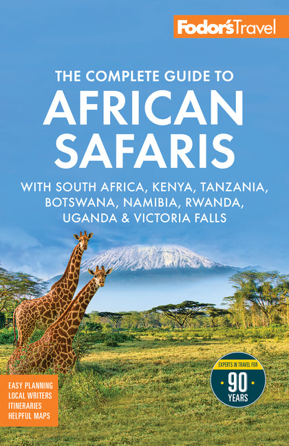 Fodor's the Complete Guide to African Safaris: With South Africa, Kenya, Tanzania, Botswana, Namibia, Rwanda, Uganda, and Victoria Falls -- Fodor's Travel Guides, Paperback
