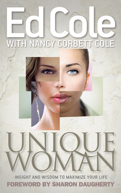 Unique Woman: Insight and Wisdom to Maximize Your Life -- Edwin Louis Cole, Paperback